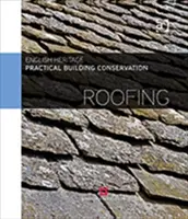 Praktická památková péče: (England Historic (Historic England UK)) - Practical Building Conservation: Roofing (England Historic (Historic England UK))