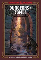 Dungeony a hrobky (Dungeons & Dragons): Příručka mladého dobrodruha - Dungeons & Tombs (Dungeons & Dragons): A Young Adventurer's Guide