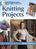 24hodinové projekty pletení - 24-Hour Knitting Projects