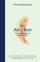 Umění odpočívat: Jak najít oddech v moderní době - The Art of Rest: How to Find Respite in the Modern Age