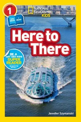 National Geographic Readers: (L1/Co-Reader) - National Geographic Readers: Here to There (L1/Co-Reader)