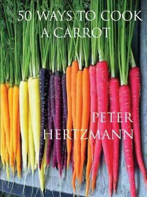 50 způsobů, jak uvařit mrkev - 50 Ways to Cook a Carrot