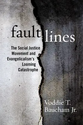 Fault Lines (Čáry zlomu): Hnutí za sociální spravedlnost a hrozící katastrofa evangelikalismu - Fault Lines: The Social Justice Movement and Evangelicalism's Looming Catastrophe