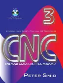 Příručka programování CNC: Komplexní průvodce praktickým programováním CNC [s CDROM] - CNC Programming Handbook: A Comprehensive Guide to Practical CNC Programming [With CDROM]