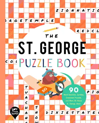 The St. George Puzzle Book: 90 slovních hádanek, křížovek, rébusů a další informace o městě St. George v Utahu! - The St. George Puzzle Book: 90 Word Searches, Jumbles, Crossword Puzzles, and More All about St. George, Utah!