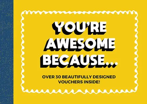Jsi úžasný, protože... - Více než 30 krásně navržených žetonů přátelství - You're Awesome Because... - Over 30 Beautifully Designed Friendship Tokens