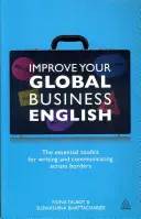 Zlepšete svou globální obchodní angličtinu: Základní sada nástrojů pro psaní a komunikaci napříč hranicemi. - Improve Your Global Business English: The Essential Toolkit for Writing and Communicating Across Borders