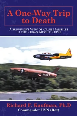Jednosměrná cesta ke smrti: Pohled přeživšího na řízené střely během kubánské krize - A One-Way Trip to Death: A Survivor's View of Cruise Missiles in the Cuban Missile Crisis