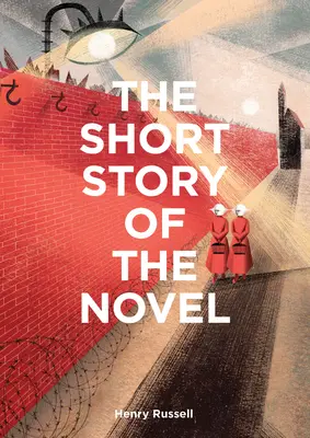 Krátký příběh románu: Vydání románu: Kapesní průvodce po klíčových žánrech, románech, tématech a technikách - The Short Story of the Novel: A Pocket Guide to Key Genres, Novels, Themes and Techniques