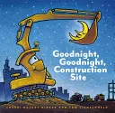 Dobrou noc, dobrou noc, staveniště (Knihy s tvrdými deskami pro batolata, knihy pro děti v předškolním věku) - Goodnight, Goodnight Construction Site (Hardcover Books for Toddlers, Preschool Books for Kids)