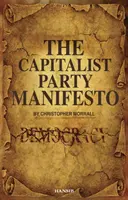 Manifest kapitalistické strany - Vady v naší demokracii a co můžeme udělat pro její změnu! - Capitalist Party Manifesto - Defects within our democracy and what we can do to change it!
