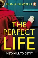 Dokonalý život - Nový napínavý thriller, který nebudete moci odložit, od autora bestselleru DEN NEHODY - Perfect Life - The new gripping thriller you won't be able to put down from the bestselling author of DAY OF THE ACCIDENT