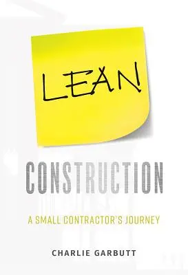 Štíhlá konstrukce: Cesta malého dodavatele - Lean Construction: A Small Contractor's Journey