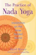 Praxe náda jógy: Meditace na vnitřní posvátný zvuk - The Practice of Nada Yoga: Meditation on the Inner Sacred Sound