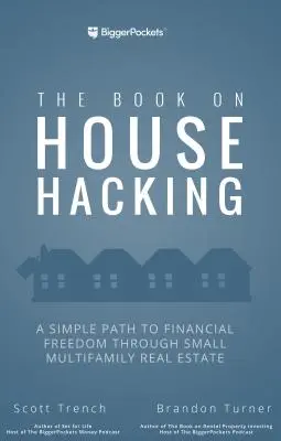 Strategie hackování domu: Jak využít svůj domov k dosažení finanční svobody - The House Hacking Strategy: How to Use Your Home to Achieve Financial Freedom