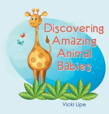 Objevování úžasných zvířecích mláďat - Discovering Amazing Animal Babies