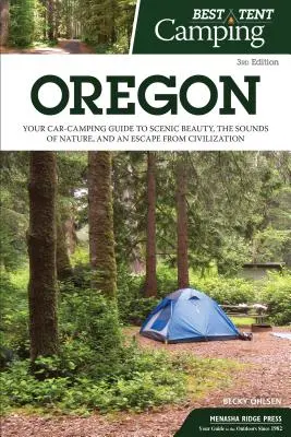 Nejlepší stanování: Oregon: Průvodce kempováním v autě za krásami scenérie, zvuky přírody a únikem z civilizace: Oregon: 5. - Best Tent Camping: Oregon: Your Car-Camping Guide to Scenic Beauty, the Sounds of Nature, and an Escape from Civilization