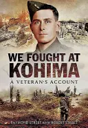 Bojovali jsme u Kohimy: Vyprávění veterána - We Fought at Kohima: A Veteran's Account