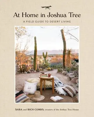Doma v Joshua Tree: Průvodce životem v poušti - At Home in Joshua Tree: A Field Guide to Desert Living