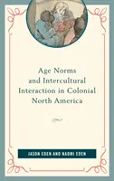Věkové normy a mezikulturní interakce v koloniální Severní Americe - Age Norms and Intercultural Interaction in Colonial North America