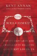 Přivítal jsi mě: Milovat uprchlíky a přistěhovalce, protože Bůh nás první miloval. - You Welcomed Me: Loving Refugees and Immigrants Because God First Loved Us