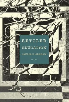 Vzdělávání osadníků: Básně - Settler Education: Poems