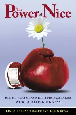 Síla laskavosti: Jak dobýt svět byznysu laskavostí - The Power of Nice: How to Conquer the Business World with Kindness