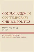 Konfucianismus v současné čínské politice: Konfuciánství: použitelný popis autoritářské politické kultury - Confucianism in Contemporary Chinese Politics: An Actionable Account of Authoritarian Political Culture