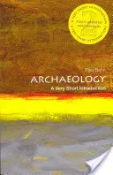 Archeologie: A Very Short Introduction - Archaeology: A Very Short Introduction
