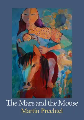 Kobyla a myš: Příběhy mých koní I. díl - The Mare and the Mouse: Stories of My Horses Vol. I