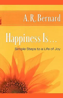 Štěstí je . ..: Jednoduché kroky k životu plnému radosti - Happiness Is . . .: Simple Steps to a Life of Joy