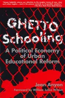 Školství v ghettu - politická ekonomie městské vzdělávací reformy - Ghetto Schooling - Political Economy of Urban Educational Reform