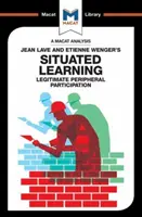 Analýza situačního učení Jeana Lavea a Etienna Wengera: Legitimní periferní participace - An Analysis of Jean Lave and Etienne Wenger's Situated Learning: Legitimate Peripheral Participation