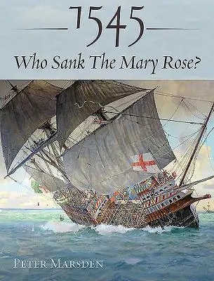 1545: Kdo potopil loď Mary Rose? - 1545: Who Sank the Mary Rose?