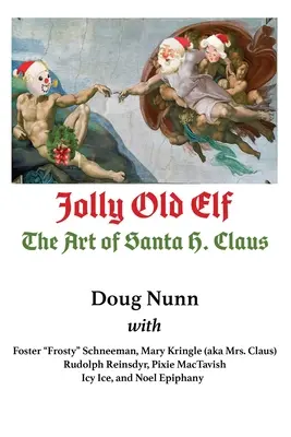 Veselý starý skřítek, umění Santa H. Clause - Jolly Old Elf, The Art of Santa H. Claus