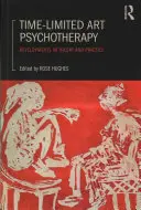 Časově omezená umělecká psychoterapie: Vývoj teorie a praxe - Time-Limited Art Psychotherapy: Developments in Theory and Practice