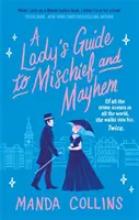 Lady's Guide to Mischief and Mayhem - zábavný a koketní historický román, ideální pro fanoušky Enoly Holmesové! - Lady's Guide to Mischief and Mayhem - a fun and flirty historical romcom, perfect for fans of Enola Holmes!