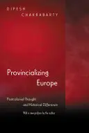 Provincializace Evropy: Postkoloniální myšlení a historická odlišnost - nové vydání - Provincializing Europe: Postcolonial Thought and Historical Difference - New Edition