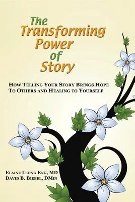 Proměňující síla příběhu: Jak vyprávění svého příběhu přináší naději druhým a uzdravení vám samotným. - The Transforming Power of Story: How Telling Your Story Brings Hope to Others and Healing to Yourself