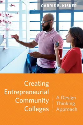 Vytváření podnikatelských komunitních vysokých škol: Přístup založený na designovém myšlení - Creating Entrepreneurial Community Colleges: A Design Thinking Approach