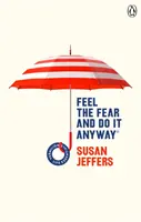 Cítit strach a přesto to udělat - (Vermilion Life Essentials) - Feel The Fear And Do It Anyway - (Vermilion Life Essentials)