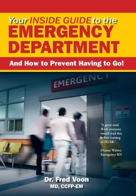 Váš vnitřní průvodce po pohotovostním oddělení: A jak předejít tomu, abyste tam museli jít! - Your Inside Guide to the Emergency Department: And How to Prevent Having to Go!