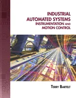 Průmyslové automatizované systémy: Instrumentace a řízení pohybu [s CDROM] - Industrial Automated Systems: Instrumentation and Motion Control [With CDROM]