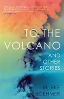 K sopce a jiné příběhy - To the Volcano, and Other Stories