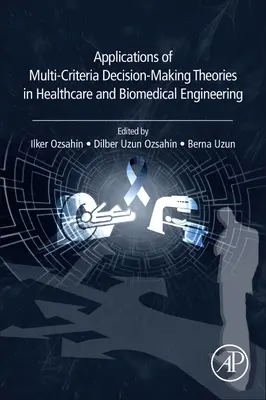 Aplikace teorií vícekriteriálního rozhodování ve zdravotnictví a biomedicínském inženýrství - Applications of Multi-Criteria Decision-Making Theories in Healthcare and Biomedical Engineering