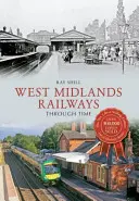 Železnice ve West Midlands v průběhu času - West Midlands Railways Through Time