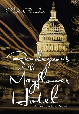 Rendezvous v hotelu Mayflower: A Cort Sanford Novel - Rendezvous at the Mayflower Hotel: A Cort Sanford Novel