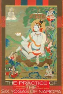 Praxe šesti jóg Naropy - The Practice of the Six Yogas of Naropa