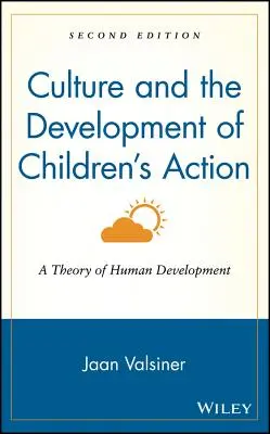 Kultura a rozvoj dětského jednání: Teorie lidského vývoje - Culture and the Development of Children's Action: A Theory of Human Development