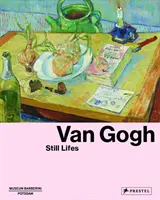 Van Gogh: Zátiší - Van Gogh: Still Lifes